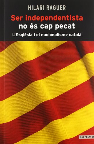 Imagen de archivo de Ser Independentista No s Cap Pecat: L'esglsia I el Nacionalisme Catal: 2 a la venta por Hamelyn