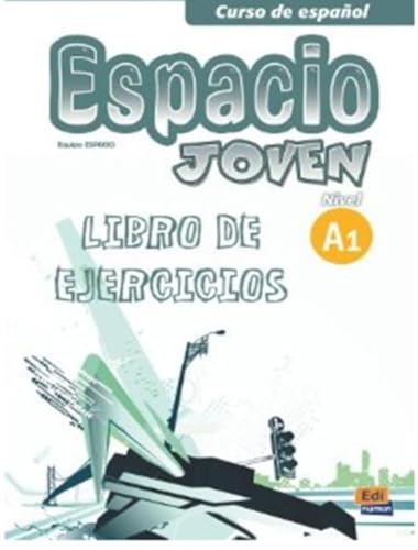 Espacio Joven, Nivel A 1, Libro de Ejercicios - Romero Fernández, Ana María; Cerdeira Nuñez, Paula; Isa De Los Santos, David; Puente Girón, Nazaret; Pereyra Brizuela, Liliana; Marín Mora, Emilio José; Fernández Várgas, Francisca; Cabeza Sánchez, Carmen; Guerrero Aragón, Amelia; Galán Martínez, Luisa; Fidel Riva Fernández, Francisco