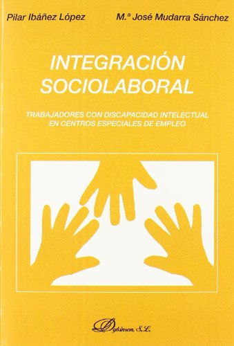 9788498491616: Integracion sociolaboral: Trabajadores con discapacidad intelectual en Centros Especiales de Empleo (SIN COLECCION)