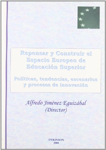 9788498492057: Repensar y construir el espacio europeo de educacin superior : polticas, tendencias, escenarios y procesos de innovacin