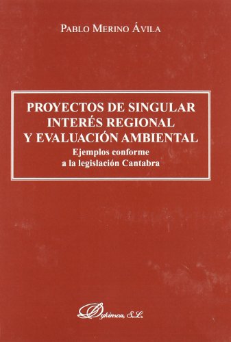 Beispielbild fr Proyectos de singular inters regional y evaluacin ambiental ejemplos conforme a la legislacin cntabra zum Verkauf von MARCIAL PONS LIBRERO