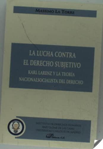 9788498492804: La lucha contra el derecho subjetivo/ The fight against the subjective right: Karl Larenz Y La Teoria Nacionalsocialista Del Derecho (Coleccin traducciones de la UC3M) (Spanish Edition)