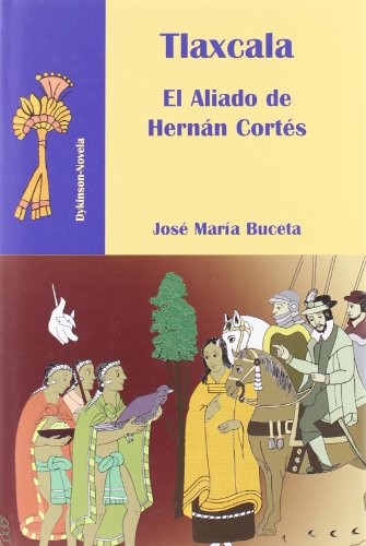 Stock image for Tlaxcala. El aliado de Hernn Corts (Dykinson-Novela) (Spanish Edition) for sale by NOMBELA LIBROS USADOS