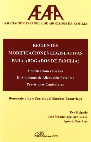 9788498493542: Recientes modificaciones legislativas para abogados de familia : modificaciones fiscales, el sndrome de alienacin parental y previsiones capitulares : homenaje a Luis Zarraluqui Snchez-Eznarriaga