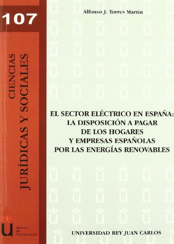 El sector eléctrico en España: La disposición a pagar de los hogares y empresas españolas por las energías renovables - Alfonso J Torres Martín