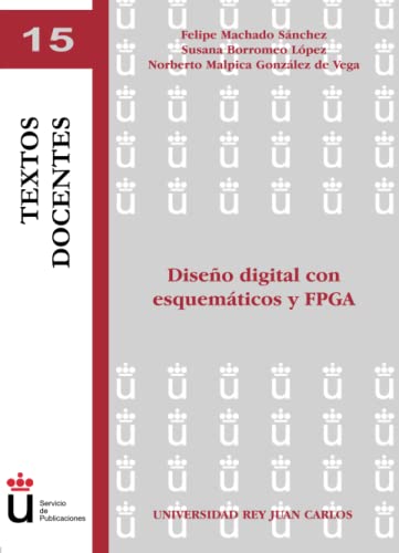 9788498494181: Diseo Digital Con Esquemticos Y Fpga (URJC - Textos docentes)