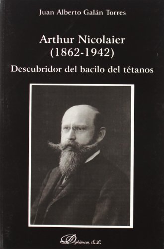 Imagen de archivo de ARTHUR NICOLAIER (1862-1942) DESCUBRIDOR BACILO TTANOS a la venta por TERAN LIBROS