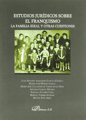 9788498497670: Estudios jurdicos sobre el franquismo. La familia ideal y otras cuestiones