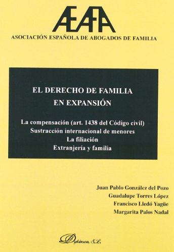 Beispielbild fr El derecho de familia en expansin : la compensacin (art. 1438 del cdigo civil) : sustraccin internacional de menores : la filiacin : extranjera . (Asociacin Espaola de Abogados de Familia) zum Verkauf von medimops