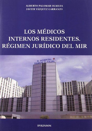 Los mÃ©dicos internos residentes. RÃ©gimen jurÃ­dico del MIR (9788498498042) by Palomar Olmeda, Alberto; VÃ¡zquez Garranzo, Javier