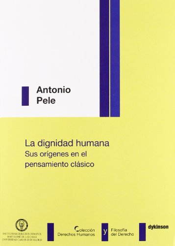 Stock image for LA DIGNIDAD HUMANA. SUS ORGENES EN EL PENSAMIENTO CLSICO. for sale by Zilis Select Books