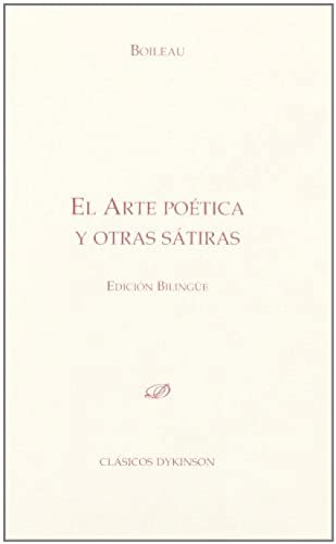 El Arte PoÃ©tica y otras SÃ¡tiras (Clasicos / Classics) (Spanish Edition) (9788498499223) by Boileau (1636-1711), Nicolas