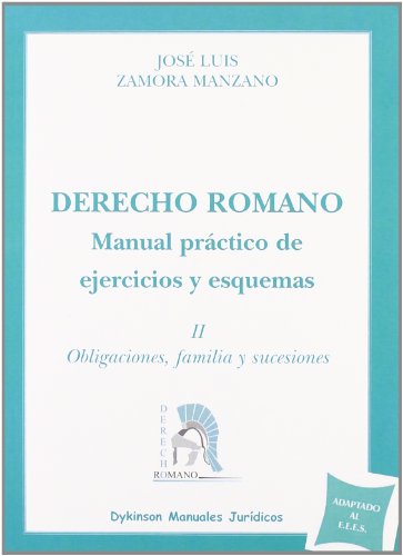 9788498499698: Derecho Romano. Manual prctico de ejercicios y esquemas. Obligaciones, familia y sucesiones (Spanish Edition)