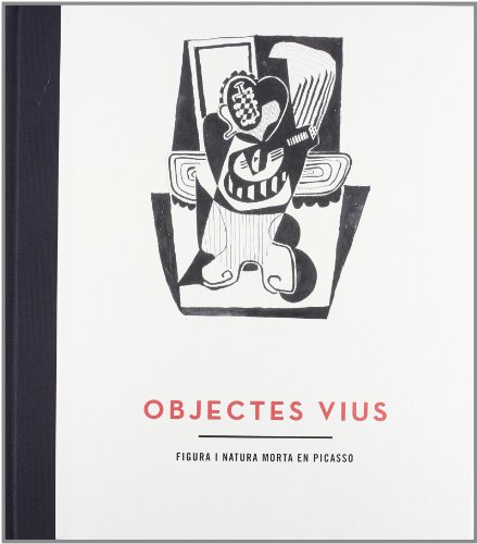 Stock image for OBJECTES VIUS. Figura i natura morta en Picasso (edicio en catala) for sale by Ducable Libros