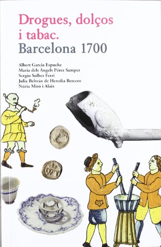 Beispielbild fr Drogues, dolos i tabac. Barcelona 1700 zum Verkauf von medimops