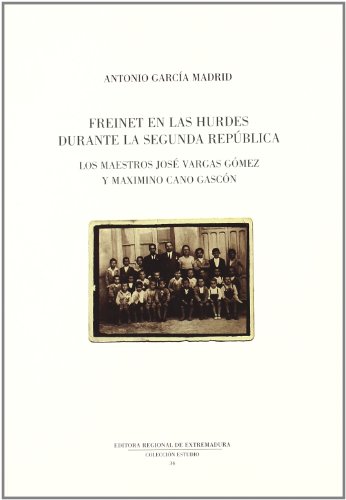 Freinet en las Hurdes la Segunda República - GARCIA MADRID, ANTONIO: 9788498520972 - AbeBooks
