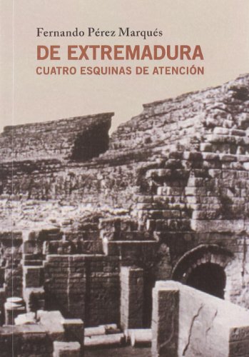 Imagen de archivo de De Extremadura Cuatro Esquinas De Atencion a la venta por Hilando Libros