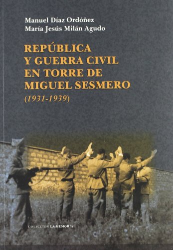 9788498521696: Repblica y Guerra Civil en Torre de Miguel Sesmero (1931-1939)