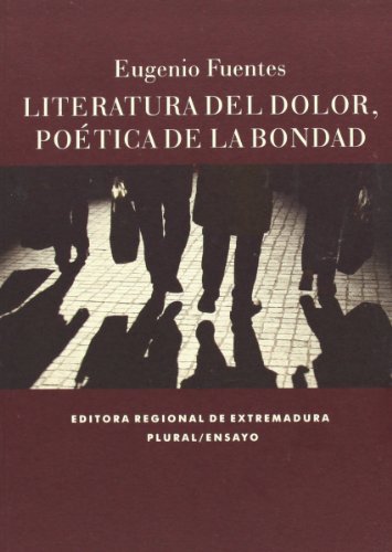 Imagen de archivo de Literatura del dolor : potica de la bondad a la venta por medimops