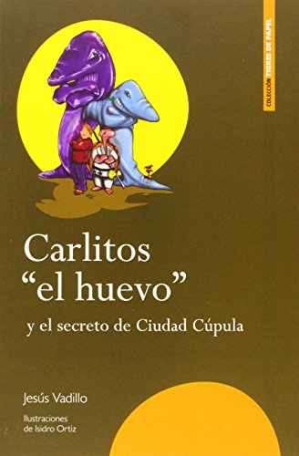 Imagen de archivo de Carlitos el huevo y el secreto de Ciudad Cúpula a la venta por ThriftBooks-Dallas