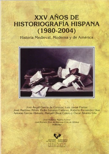 9788498600292: XXV aos de historiografa hispana (1980-2004). Historia Medieval, Moderna y de Amrica