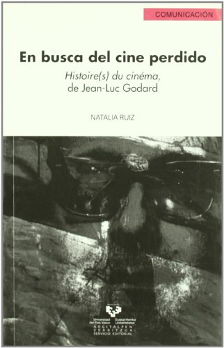 En busca del cine perdido. Histoire(s) du cinéma, de Jean-Luc Godard - Ruiz Martínez, Natalia