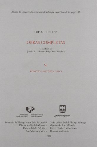 9788498603361: Luis Michelena. Obras completas. VI. Fontica histrica vasca: 59 (Anejos del Anuario del Seminario de Filologa Vasca Julio de Urquijo. Luis Michelena. Obras completas)