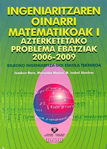 Imagen de archivo de INGENIARITZAREN OINARRI MATEMATIKOAK I. AZTERKETETAKO PROBLEMA EBATZIAK 2006-2009 a la venta por Zilis Select Books