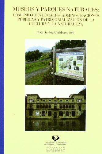 Beispielbild fr Museos y parques naturales : comunidades locales, administraciones pblicas y patrimonializacin de la cultura y la naturaleza zum Verkauf von Ammareal