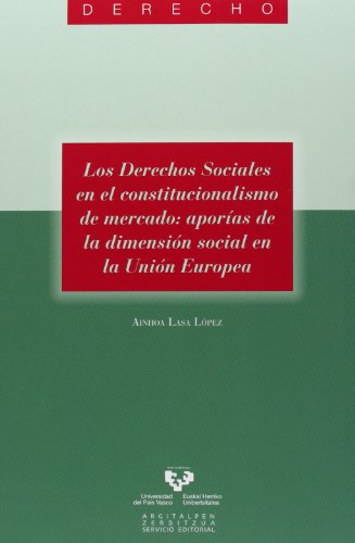 Los derechos sociales en el constitucionalismo de mercado : aporías de la dimensión social en la ...