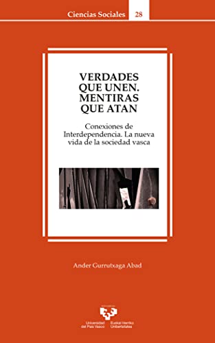 Imagen de archivo de Verdades que unen, mentiras que atan. Conexiones de interdependencia. La nueva vida de la sociedad vasca a la venta por AG Library