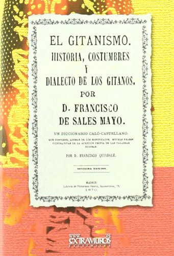 Stock image for EL GITANISMO. HISTORIA, COSTUMBRES Y DIALECTO DE LOS GITANOS for sale by Librerias Prometeo y Proteo