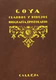 Goya. Colección de cuadros y dibujos precedida de su biografía y de un epistolario (Arte) (Spanish Edition) - Zapater Y Gómez, Francisco; Goya, Francisco De