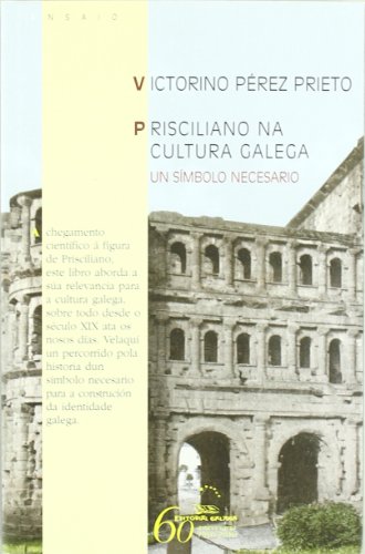 Imagen de archivo de Prisciliano na cultura galega: Un smbolo necesario (Ensaio, Band 57) a la venta por Buchpark