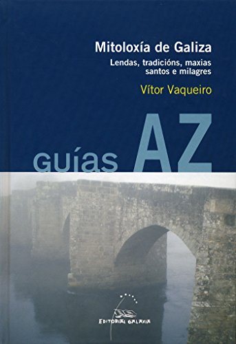 Imagen de archivo de GUIAS A-Z. MITOLOXIA DE GALIZA. LENDAS,TRADICIONS,MAXIAS. a la venta por AG Library