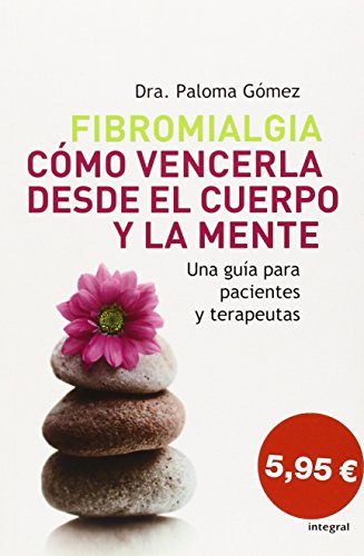 Beispielbild fr Fibromialgia : Cmo Vencerla Desde el Cuerpo y la Mente zum Verkauf von Better World Books