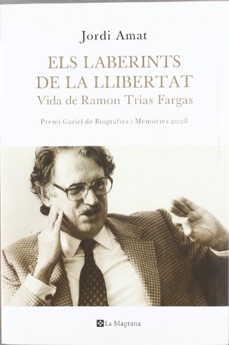 Imagen de archivo de Els laberints de la llibertat: Vida de Ramon Trias Fargas a la venta por Ammareal