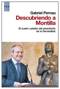 Imagen de archivo de Descubriendo a Montilla: el Sueo Cataln Del Presidente de la Generalitat: 238 a la venta por Hamelyn