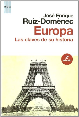 Europa. Las claves de su historia - JOSE ENRIQUE RUIZ DOMENEC