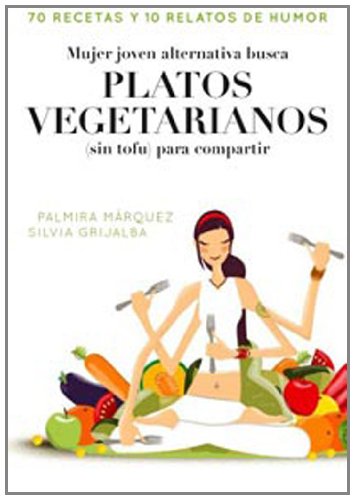 Beispielbild fr Mujer joven alternativa busca platos vegetarianos (sin tofu) para compartir (OTROS GASTRONOMIA, Band 82) zum Verkauf von medimops