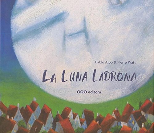 Stock image for La luna ladrona / The Thief Moon Perez Anton, Pablo; Pratt, Pierre et Guillas, Laurence for sale by BIBLIO-NET