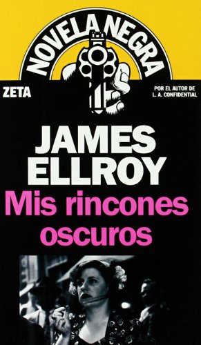 MIS RINCONES OSCUROS: SERIE NOVELA NEGRA (Spanish Edition) (9788498721010) by Ellroy, James
