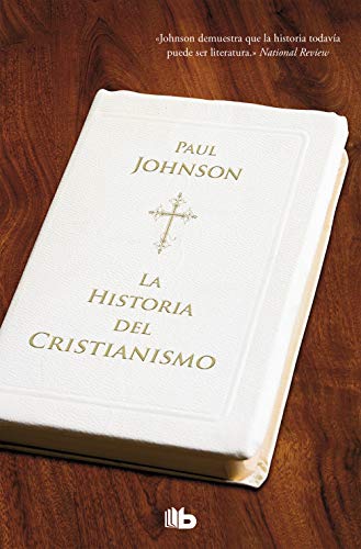 La historia del cristianismo (B DE BOLSILLO) (Spanish Edition) - Johnson, Paul