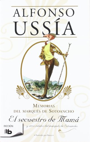 EL SECUESTRO DE MAMA Y OTROS RELATOS DEL MARQUES DE SOTOANCHO - Alfonso Ussía