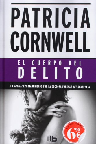 9788498727456: El cuerpo del delito (Doctora Kay Scarpetta 2)