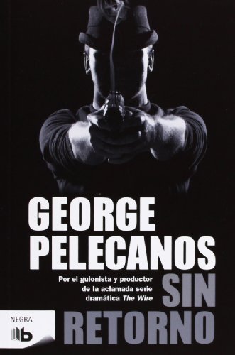 Sin retorno (Spanish Edition) (9788498727708) by Pelecanos, George