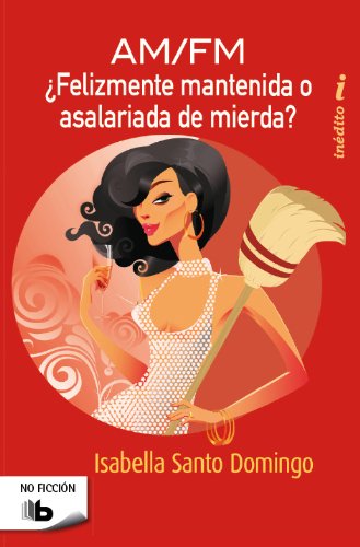 Beispielbild fr FELIZMENTE MANTENIDA O ASALARIADA DE MIERDA? zum Verkauf von Better World Books