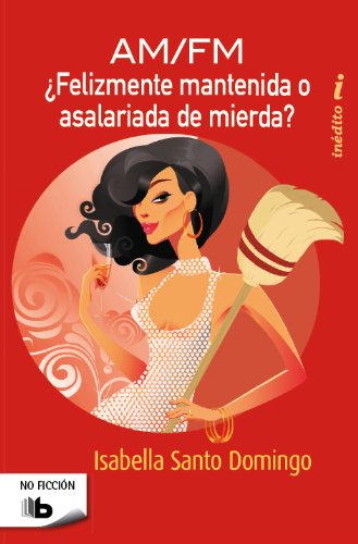 Stock image for FELIZMENTE MANTENIDA O ASALARIADA DE MIERDA? for sale by Better World Books