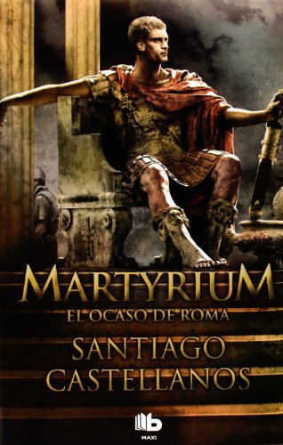 9788498727890: Martyrium: El ocaso de Roma (Ficcin)
