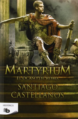 Imagen de archivo de Martyrium : el ocaso de Roma (B DE BOLSILLO) a la venta por medimops